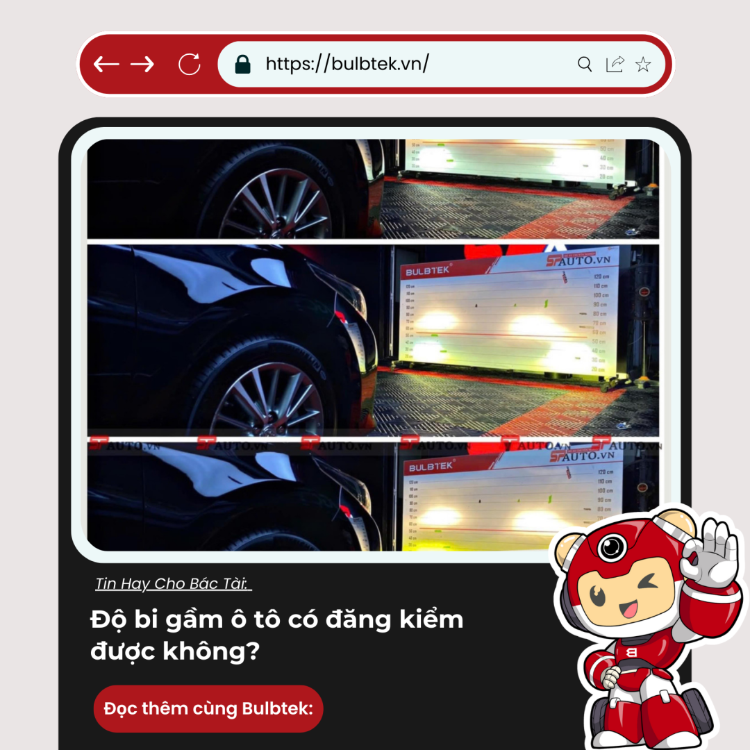 Giải đáp độ bi gầm ô tô có đăng kiểm được không dành cho bác tài