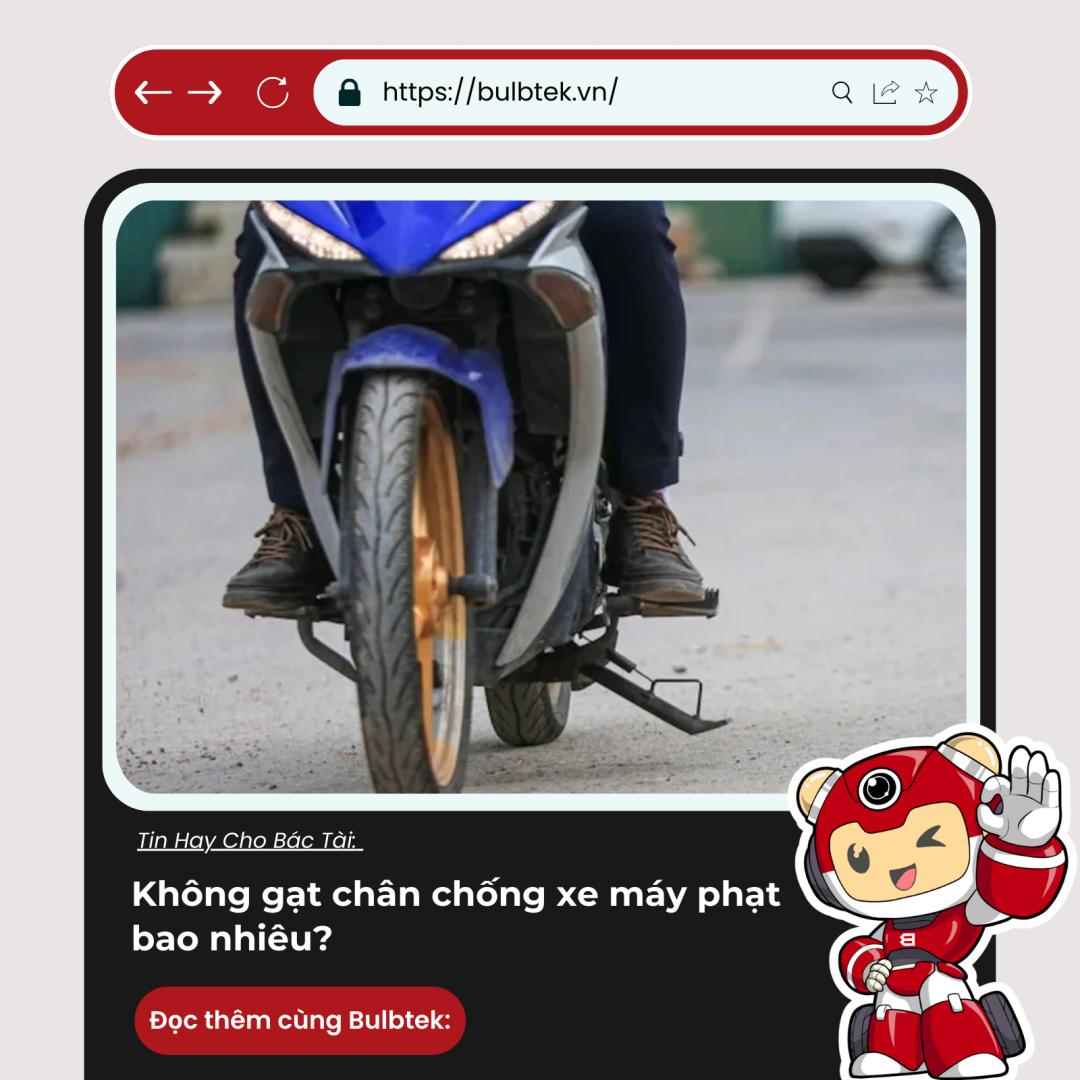 Không gạt chân chống xe máy phạt bao nhiêu?