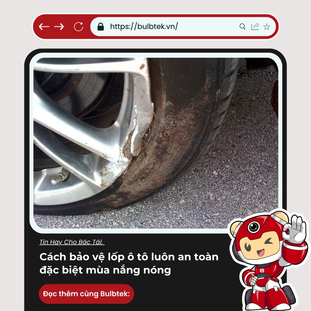 Cách bảo vệ lốp ô tô luôn an toàn đặc biệt mùa nắng nóng