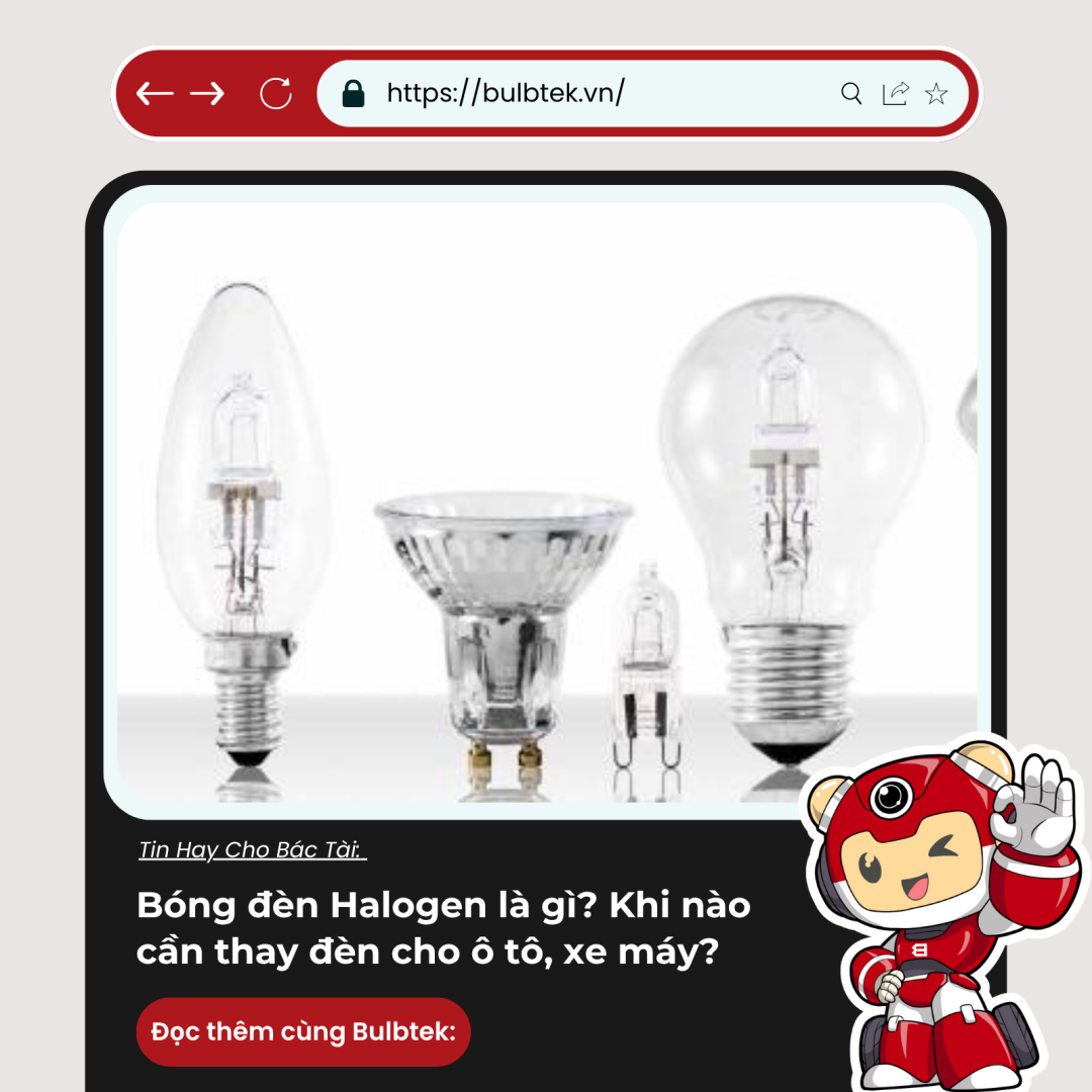 Bóng đèn Halogen là gì? Khi nào cần thay đèn cho ô tô, xe máy?